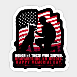 Honoring those who served . Remembering k9 Heroes Happy Memorial day | Veteran lover gifts Sticker